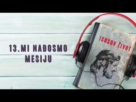 14.  "Mi nađosmo Mesiju" –  Isusov život audio knjiga