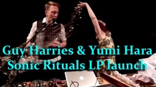 Guy Harries & Yumi Hara 'Sonic Rituals' LP launch event 6 Sept 2014