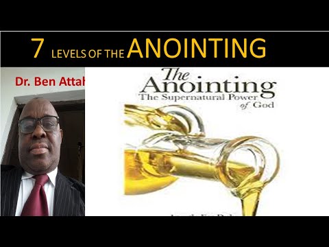 7 LEVELS OF THE ANOINTING II DR. BEN. ATTAH
