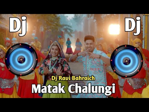Matak Chalungi | Hard Bass DJ 2024 | Haryanvi DJ Song | Dj Ravi Bahraich