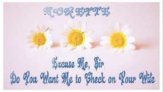 Roxette - Excuse Me, Sir, Do You Want Me to Check on Your Wife (Lyrics)