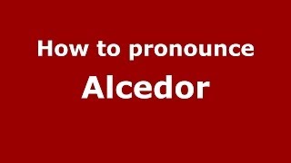 How to pronounce Alcedor
