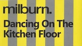 Milburn - Dancing On The Kitchen Floor