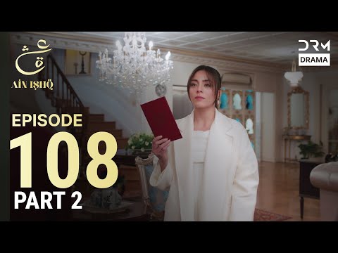 Turkish Drama in Urdu | Ain Ishq | Episode 108 – Part 2 | One Love | UD1O
