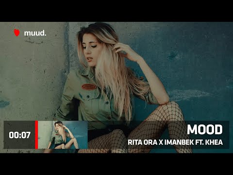 RITA ORA X IMANBEK FT. KHEA - MOOD