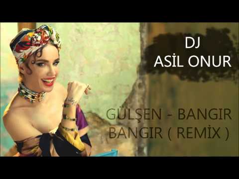 Gülşen - Bangır Bangır ( DJ Asil Onur Remix )