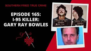 Episode 165: I-95 Killer: Gary Ray Bowles