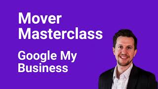 Mover Masterclass: Google My Business | Oncue Software + Booking Service