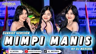Download lagu FUNKOT - [ MIMPI MANIS ] - NEW VERSION VIRAL TIKTOK 2026 || BY DJ MEYSHA mp3