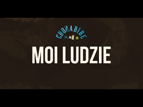 Chonabibe - Moi Ludzie [Audio]