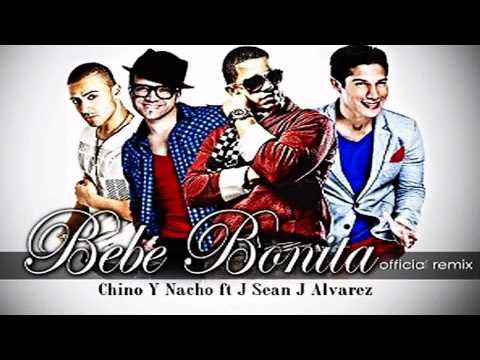 Mi bebe bonita (remix) - Chino & Nacho Ft. Jay Sean J.Alvarez