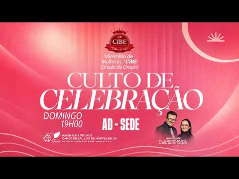 CULTO DE CELEBRAÇÃO - CIBE E CÍRCULO DE ORAÇÃO