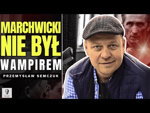 WAMPIR Z ZAGŁĘBIA - Zdzisław Marchwicki? -  Przemysław Semczuk | #TH 11
