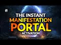 The Instant Manifestation Portal Activation