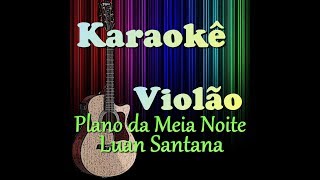 Plano da Meia Noite-Luan Santana (Karaokê Violão)
