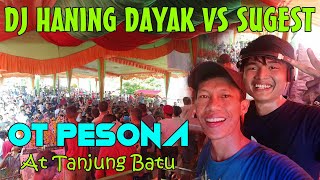Download lagu DJ HANING DAYAK VS SUGET OT PESONA Live in Tanjung Batu mp3