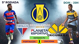 FORTALEZA X CRICIÚMA AO VIVO | BRASILEIRÃO SÉRIE B 5ª RODADA - 19/04/2026