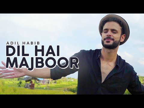 Dil Hai Majboor | Adil Habib | New Pakistani Song 2019