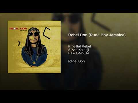 King Ital Rebel, Eek-A-Mouse & Sizzla Kalonji - Rebel Don (Rude Boy Jamaica)