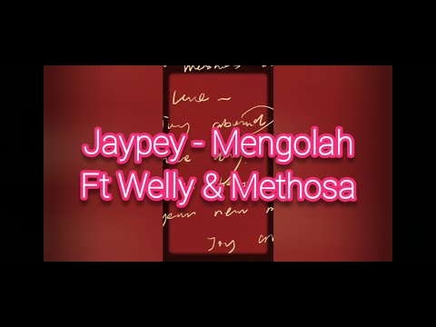 Jaypey - Mengolah Ft Welly & Methosa [lirik]