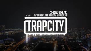 TWRK - Spring Break (feat. The Rej3ctz & Dougie F)