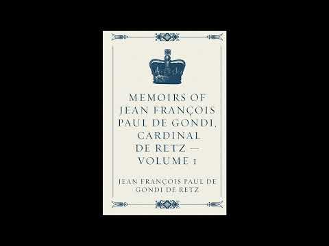 Memoirs of Jean François Paul de Gondi, Cardinal de Retz — Volume 1 by Jean François Paul de Gondi, Cardinal de Retz — free full audiobook