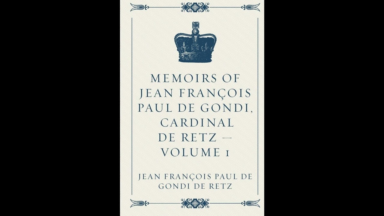 Memoirs of Jean François Paul de Gondi, Cardinal de Retz — Volume 1