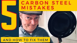 Five Carbon Steel Mistakes and How to Fix Them