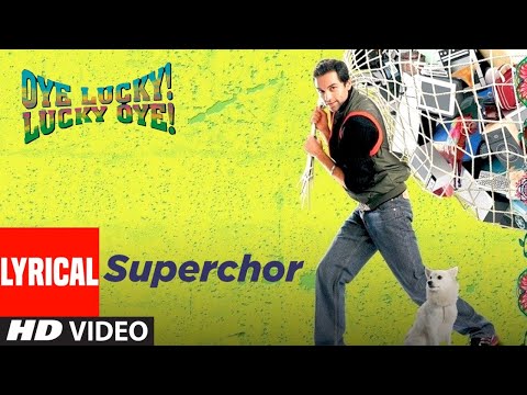 Superchor Lyrical | Oye Lucky Lucky Oye | Abhay Deol, Paresh Rawal, Neetu Chandra | Dilbahar