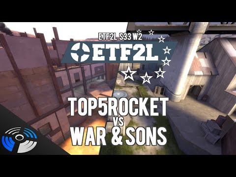 ETF2L S33 W2 - War & Sons vs. top5rocket