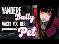 Yandere Bully Makes You Her Personal Pet Possessive Mean Manipulation Jealous F4A Roleplay