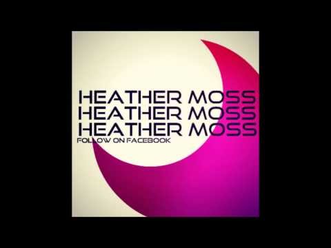 mix #1 - DJ Heather Moss podcast