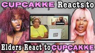 CUPCAKKE REACTS TO ELDERS REACT TO CUPCAKKE