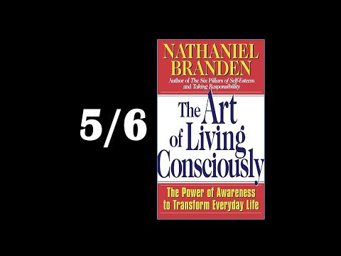 The ART OF LIVING CONSCIOUSLY  by  Nathaniel Branden -   AUDIOBOOK - Part 5