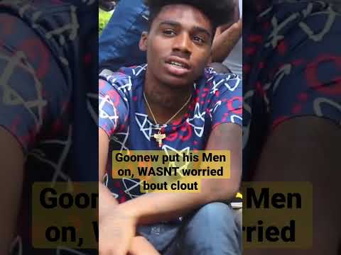Goonew put his Men on, WASNT worried bout clout