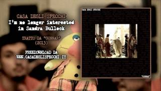 Casa Degli Specchi - &quot;I&#39;m no longer interested in Sandra Bullock&quot;