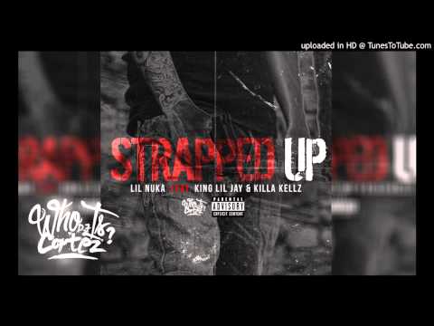 Lil Nuka Feat  King Lil Jay & Killa Kellz   Strapped Up   #DJCortezExclusive