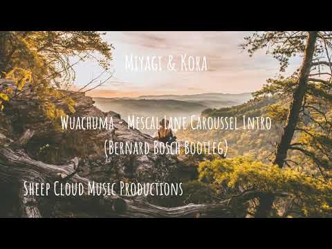 Miyagi & Kora - Wuachuma / Mescal Lane Caroussel Intro (Bernard Bosch Bootleg)