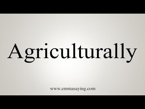 How To Say Agriculturally