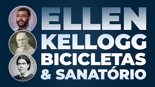 Ellen White Kellogg Bicicletas e o Sanatório