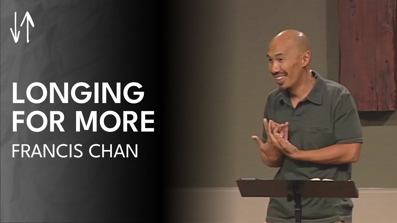 Longing for More (The Holy Spirit Series, Pt. 1) | Francis Chan