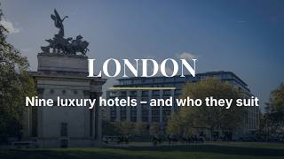Luxury Hotels in London – 9 Hotels and Who They Suit
