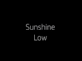 Low - Sunshine (Lyrics)