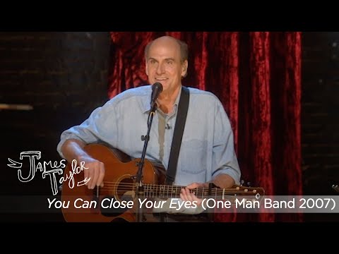 James Taylor - You Can Close Your Eyes (One Man Band, 2007)