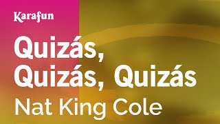 Karaoke Quizás, Quizás, Quizás (Perhaps, Perhaps & Perhaps) - Nat King Cole *