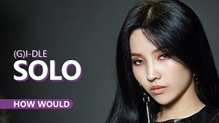 HOW WOULD (G)I-DLE sing SOLO by Jennie | Line Distribution