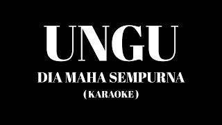 Download lagu UNGU - Dia Maha Sempurna ( Karaoke ) mp3