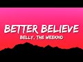 Belly, The Weeknd, Young Thug - Better Believe (Lyrics) Belly, The Weeknd, Young Thug - Better Believe (Lyrics)