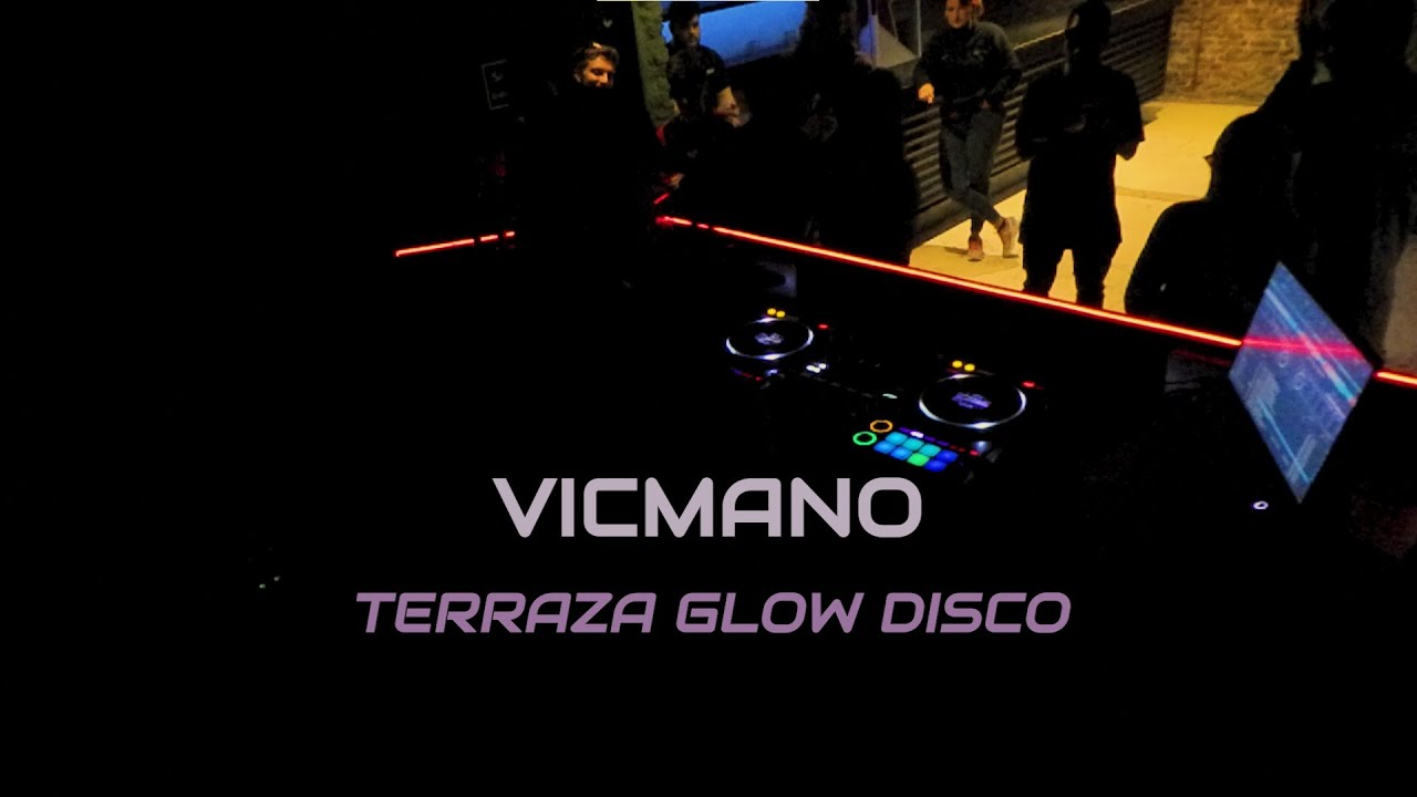 VICMANO TERRAZA GLOW DISCO Miniatura del video: VICMANO TERRAZA GLOW DISCO