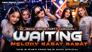 Download lagu DJ WAITING JUNGLE DUTCH MELODY BABAT VIRAL KARNAVAL 2026 BY BEJO GANK  FT SINGLE MUSIC mp3